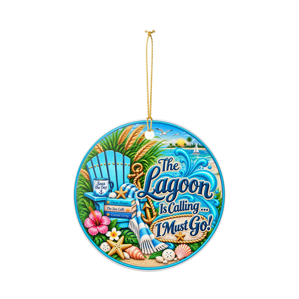 Ceramic Ornament - "The Lagoon Is Calling... I Must Go" Beach Holiday Decoration