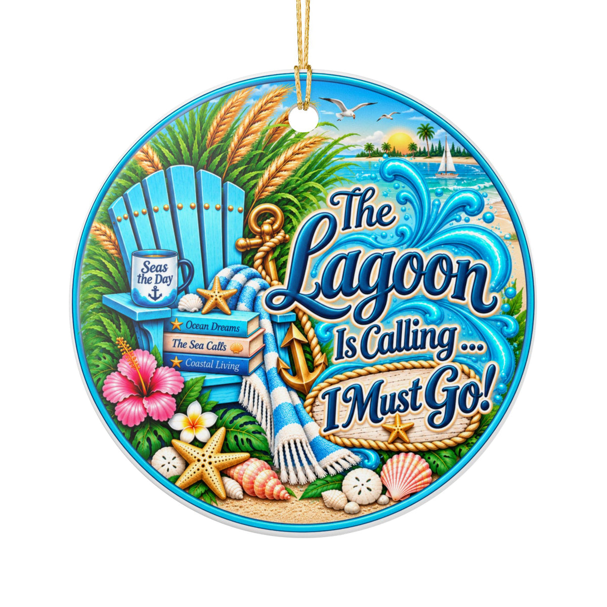 Ceramic Ornament - "The Lagoon Is Calling... I Must Go" Beach Holiday Decoration