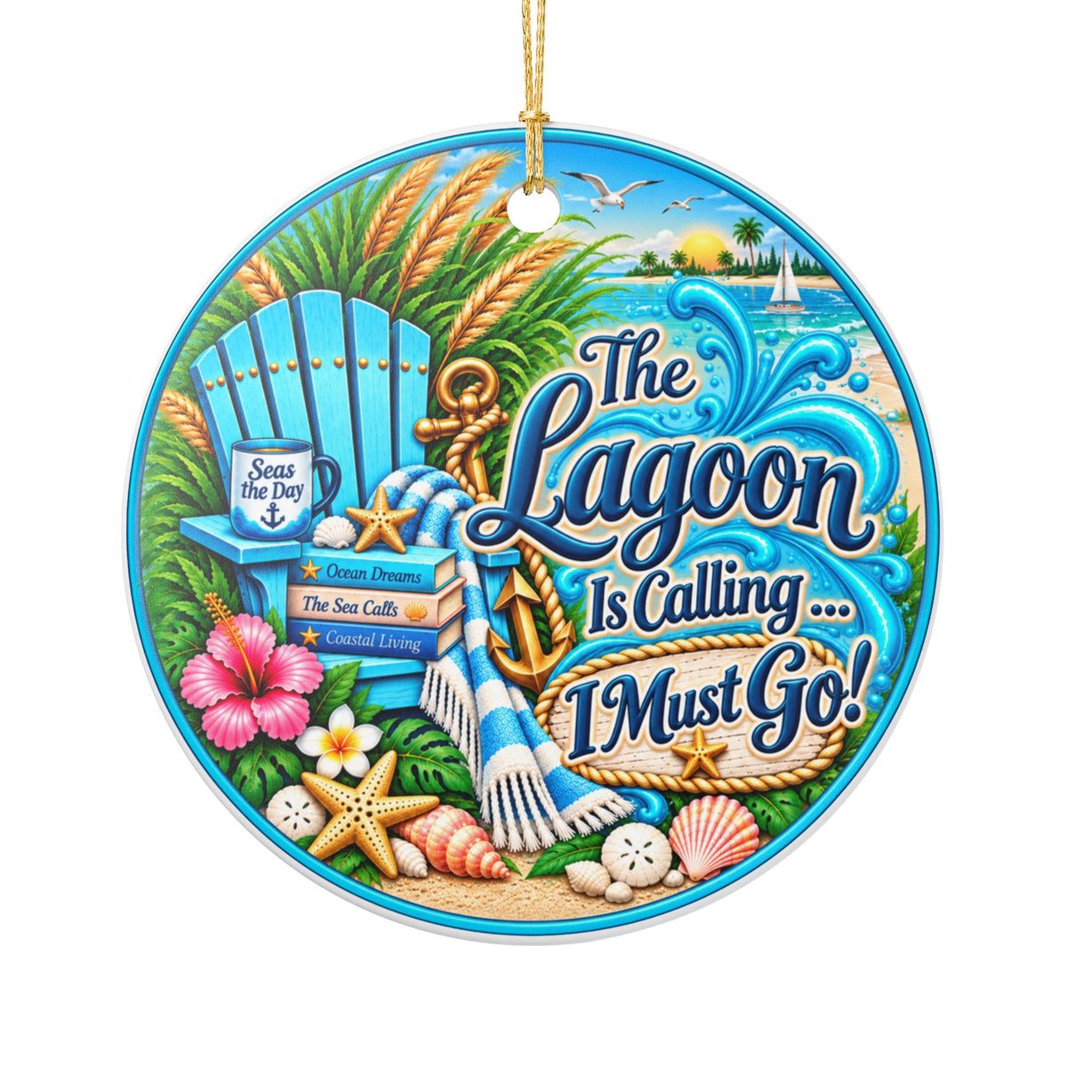 Ceramic Ornament - "The Lagoon Is Calling... I Must Go" Beach Holiday Decoration