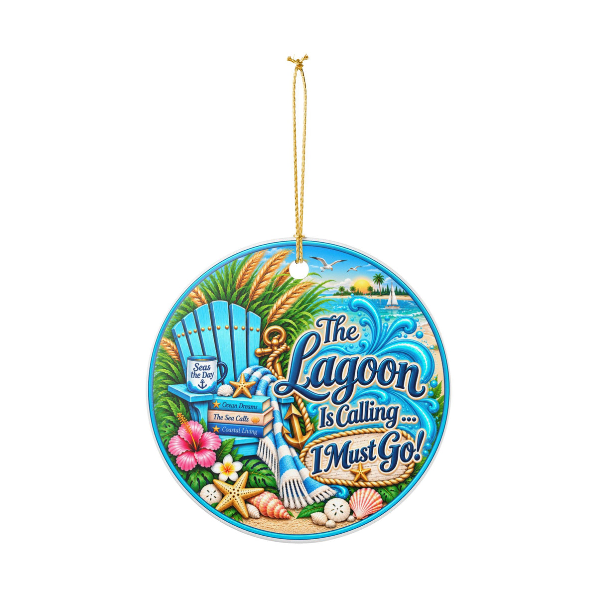 Ceramic Ornament - "The Lagoon Is Calling... I Must Go" Beach Holiday Decoration