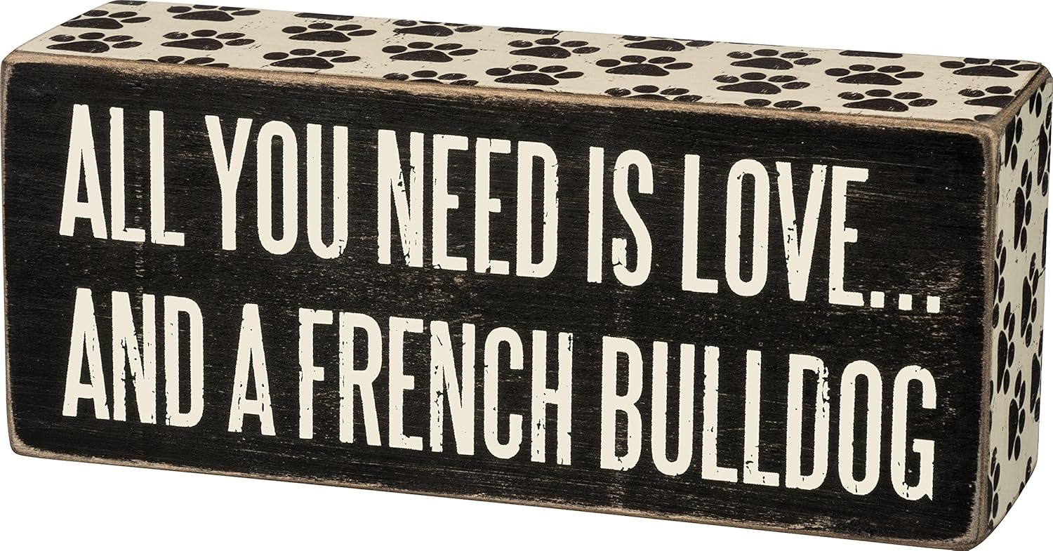 Primitives By Kathy Box Sign - All You Need Is Love and a French Bulldog,Black and White